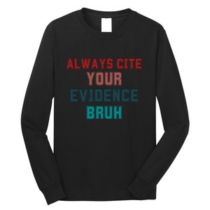 Always Cite Your Evidence Bruh Long Sleeve Shirt