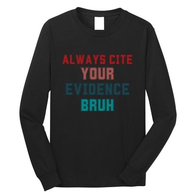 Always Cite Your Evidence Bruh Long Sleeve Shirt