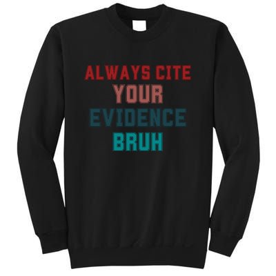 Always Cite Your Evidence Bruh Sweatshirt