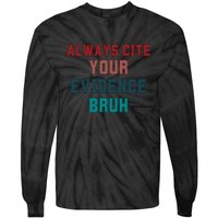 Always Cite Your Evidence Bruh Tie-Dye Long Sleeve Shirt