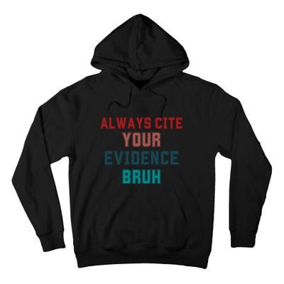 Always Cite Your Evidence Bruh Tall Hoodie