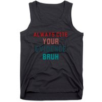 Always Cite Your Evidence Bruh Tank Top