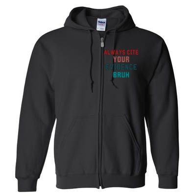 Always Cite Your Evidence Bruh Full Zip Hoodie