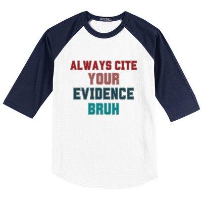 Always Cite Your Evidence Bruh Baseball Sleeve Shirt