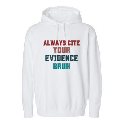 Always Cite Your Evidence Bruh Garment-Dyed Fleece Hoodie