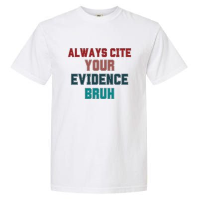 Always Cite Your Evidence Bruh Garment-Dyed Heavyweight T-Shirt