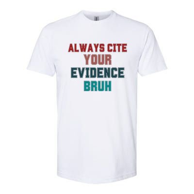 Always Cite Your Evidence Bruh Softstyle CVC T-Shirt