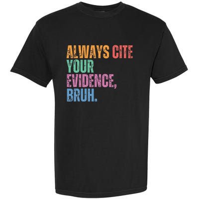 Always Cite Your Evidence Bruh Funny Retro Vintage Garment-Dyed Heavyweight T-Shirt