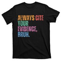 Always Cite Your Evidence Bruh Funny Retro Vintage T-Shirt