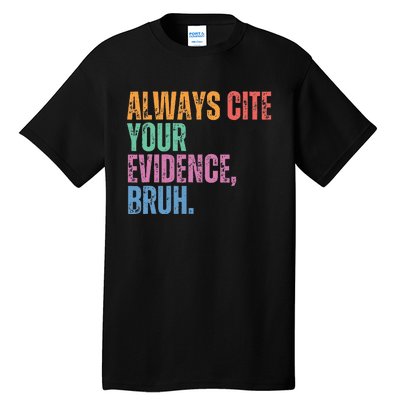 Always Cite Your Evidence Bruh Funny Retro Vintage Tall T-Shirt