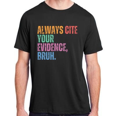 Always Cite Your Evidence Bruh Funny Retro Vintage Adult ChromaSoft Performance T-Shirt