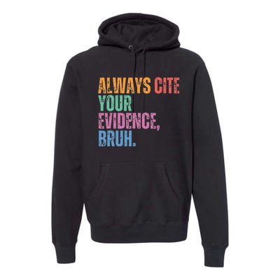 Always Cite Your Evidence Bruh Funny Retro Vintage Premium Hoodie