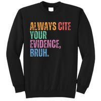 Always Cite Your Evidence Bruh Funny Retro Vintage Tall Sweatshirt