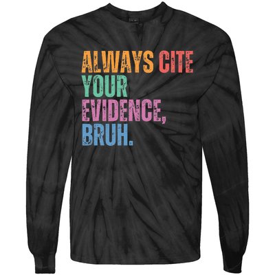 Always Cite Your Evidence Bruh Funny Retro Vintage Tie-Dye Long Sleeve Shirt