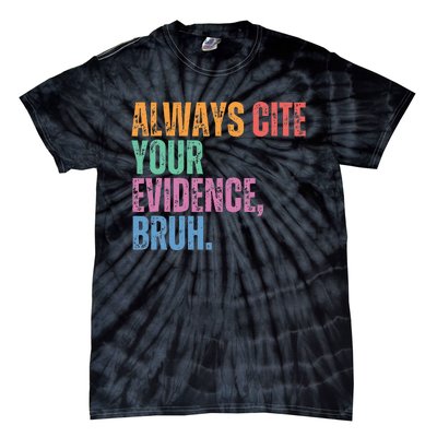 Always Cite Your Evidence Bruh Funny Retro Vintage Tie-Dye T-Shirt