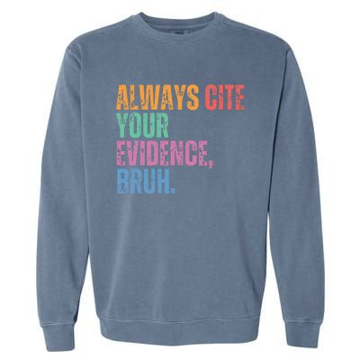 Always Cite Your Evidence Bruh Funny Retro Vintage Garment-Dyed Sweatshirt