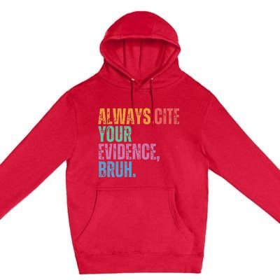 Always Cite Your Evidence Bruh Funny Retro Vintage Premium Pullover Hoodie