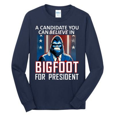 A Candidate You Can Believe In. Bigfoot For President Tall Long Sleeve T-Shirt