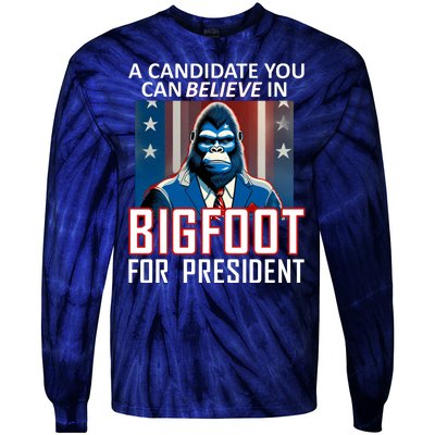 A Candidate You Can Believe In. Bigfoot For President Tie-Dye Long Sleeve Shirt