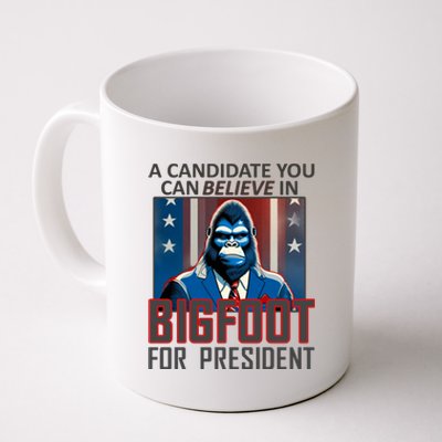 A Candidate You Can Believe In. Bigfoot For President Coffee Mug