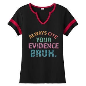 Always Cite Your Evidence Bruh Funny Retro English Teacher Ladies Halftime Notch Neck Tee