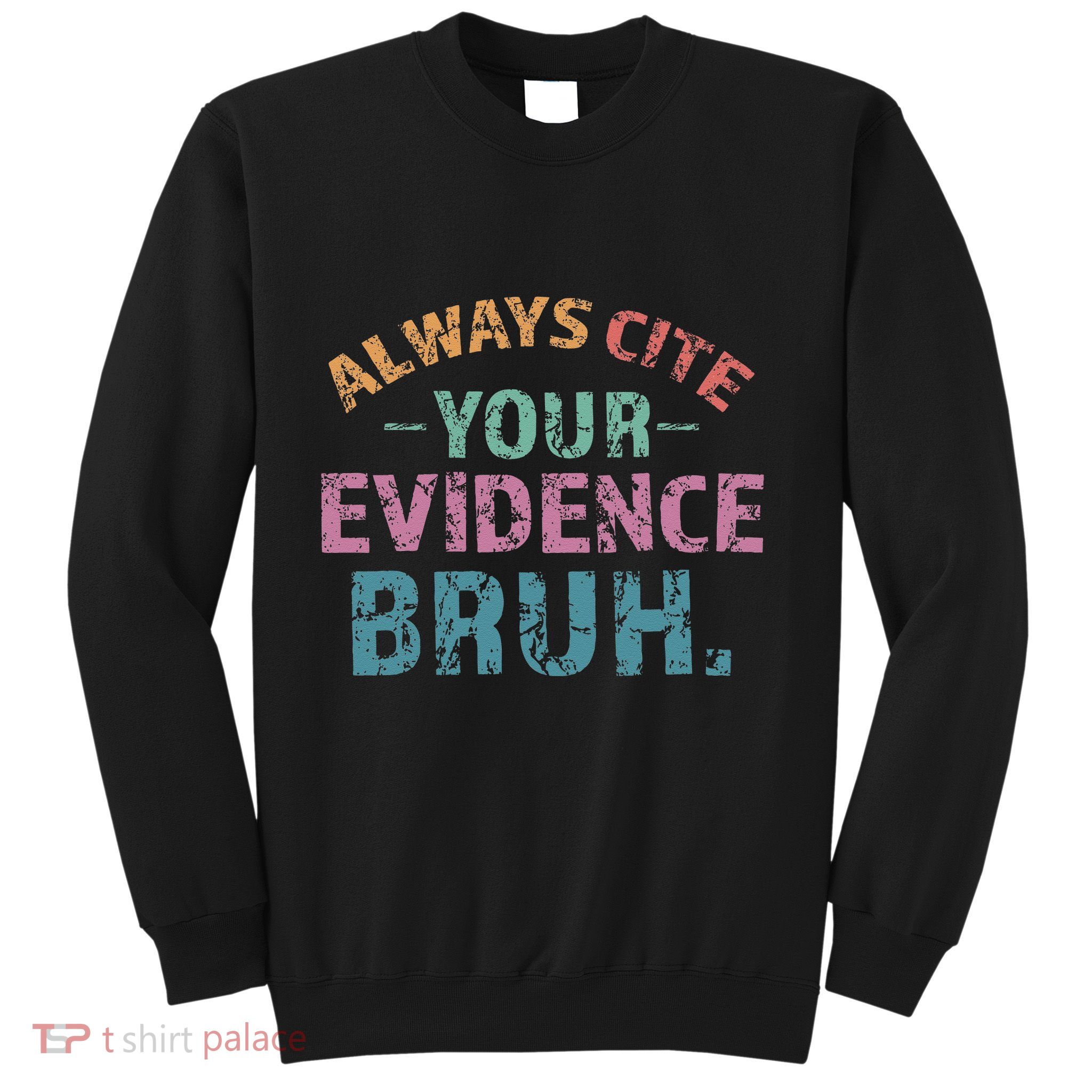 Always Cite Your Evidence Bruh Funny Retro English Teacher Sweatshirt