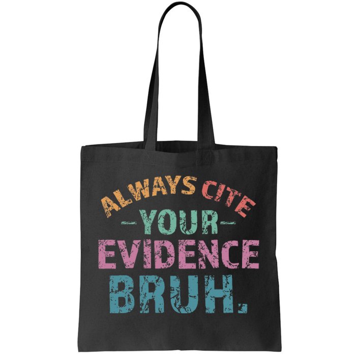 Always Cite Your Evidence Bruh Funny Retro English Teacher Tote Bag