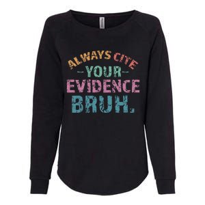 Always Cite Your Evidence Bruh Funny Retro English Teacher Womens California Wash Sweatshirt