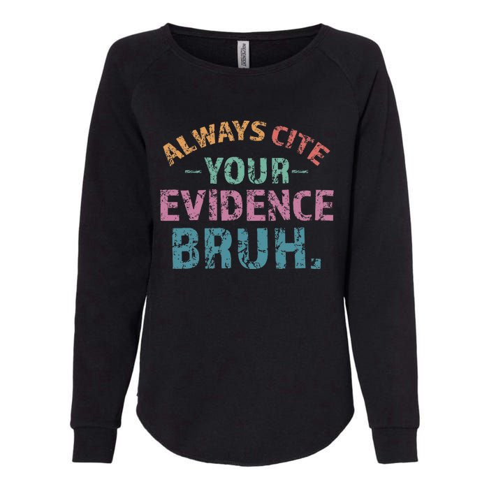 Always Cite Your Evidence Bruh Funny Retro English Teacher Womens California Wash Sweatshirt