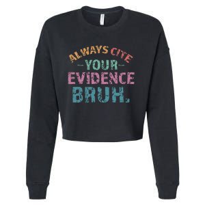 Always Cite Your Evidence Bruh Funny Retro English Teacher Cropped Pullover Crew