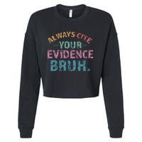 Always Cite Your Evidence Bruh Funny Retro English Teacher Cropped Pullover Crew