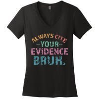 Always Cite Your Evidence Bruh Funny Retro English Teacher Women's V-Neck T-Shirt