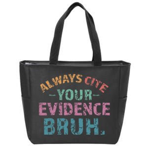 Always Cite Your Evidence Bruh Funny Retro English Teacher Zip Tote Bag