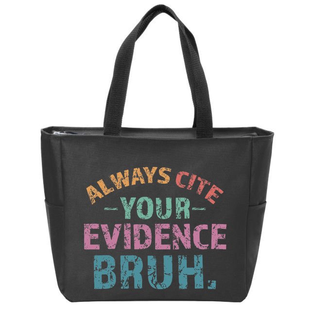 Always Cite Your Evidence Bruh Funny Retro English Teacher Zip Tote Bag