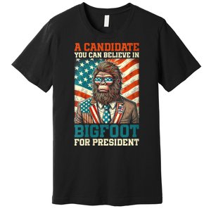 A Candidate You Can Believe In Bigfoot For President 2024 Premium T-Shirt