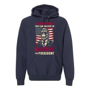 A Candidate You Can Believe In Bigfoot For President 2024 Premium Hoodie