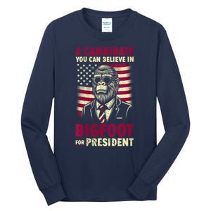 A Candidate You Can Believe In Bigfoot For President 2024 Tall Long Sleeve T-Shirt