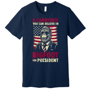 A Candidate You Can Believe In Bigfoot For President 2024 Premium T-Shirt