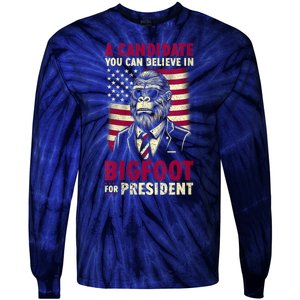 A Candidate You Can Believe In Bigfoot For President 2024 Tie-Dye Long Sleeve Shirt