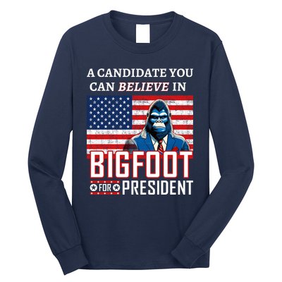 A Candidate You Can Believe In. Bigfoot For President Long Sleeve Shirt