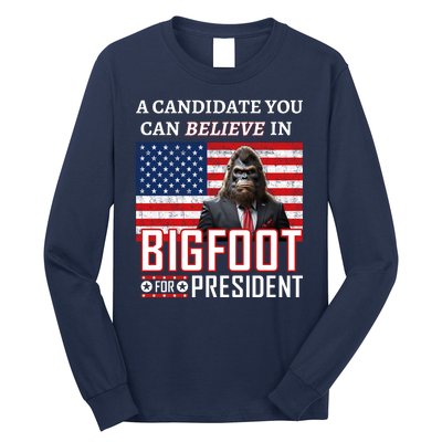 A Candidate You Can Believe In. Bigfoot For President Long Sleeve Shirt