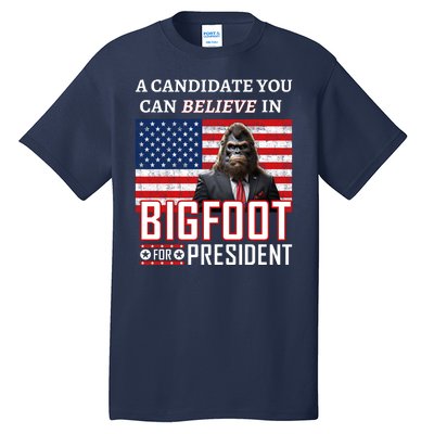 A Candidate You Can Believe In. Bigfoot For President Tall T-Shirt