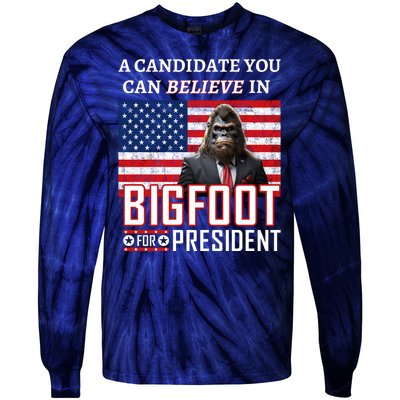 A Candidate You Can Believe In. Bigfoot For President Tie-Dye Long Sleeve Shirt