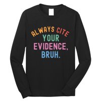 Always Cite Your Evidence Bruh Funny Retro Vintage Long Sleeve Shirt