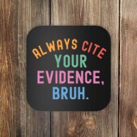 Always Cite Your Evidence Bruh Funny Retro Vintage Coaster