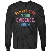 Always Cite Your Evidence Bruh Funny Retro Vintage Tie-Dye Long Sleeve Shirt