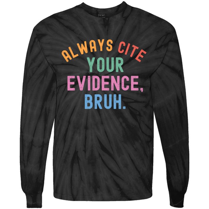 Always Cite Your Evidence Bruh Funny Retro Vintage Tie-Dye Long Sleeve Shirt