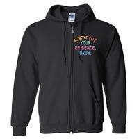 Always Cite Your Evidence Bruh Funny Retro Vintage Full Zip Hoodie