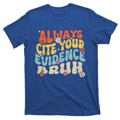 Always Cite Your E.vidence Bruh Groovy English Teacher T-Shirt