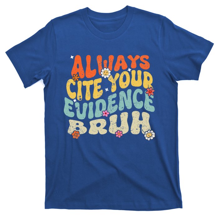 Always Cite Your E.vidence Bruh Groovy English Teacher T-Shirt